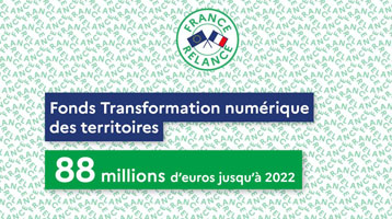 France Relance Fonds Transformation numérique des territoires 88 M€ jusqu’en 2022