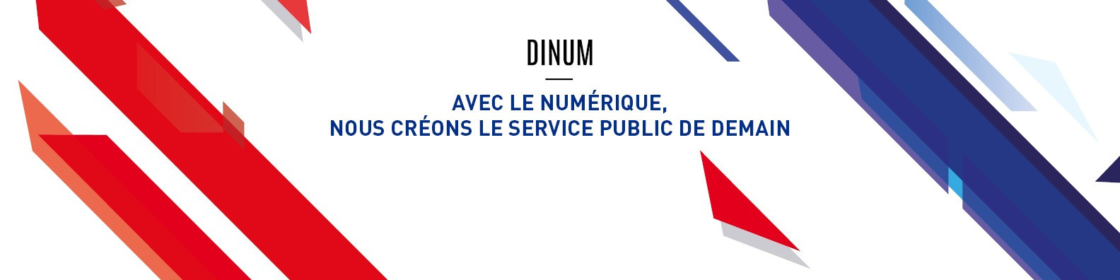 DINUM, avec le numérique, nous créons le service public de demain